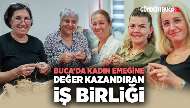 Buca ’da Kadın Emeğine Değer Kazandıran İş Birliği