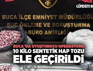 Buca ’da uyuşturucu operasyonu: 10 kilo sentetik hap tozu ele geçirildi