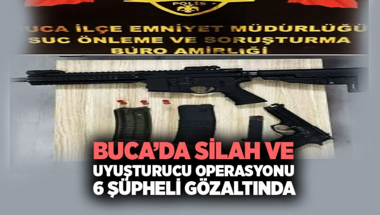 Buca ’da Silah ve Uyuşturucu Operasyonu: 6 Şüpheli Gözaltında