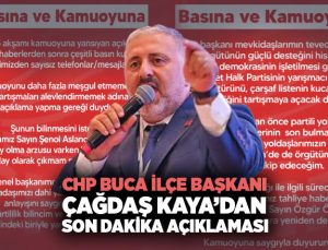 CHP Buca İlçe Başkanı Çağdaş Kaya ’dan Son Dakika Açıklaması