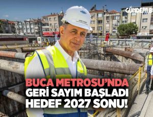 Buca Metrosu ’nda Geri Sayım Başladı: Hedef 2027 Sonu!