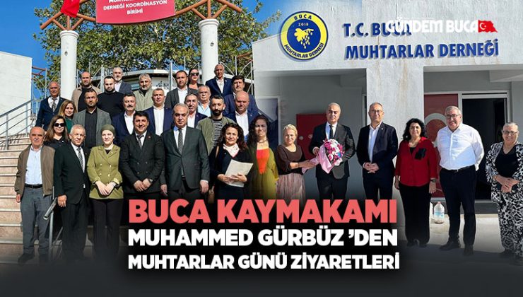Buca Kaymakamı Muhammed Gürbüz ’den Muhtarlar Günü Ziyaretleri