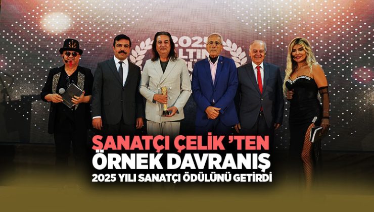 Sanatçı Çelik ’ten Örnek Davranışı 2025 Yılı Sanatçı Ödülünü Getirdi