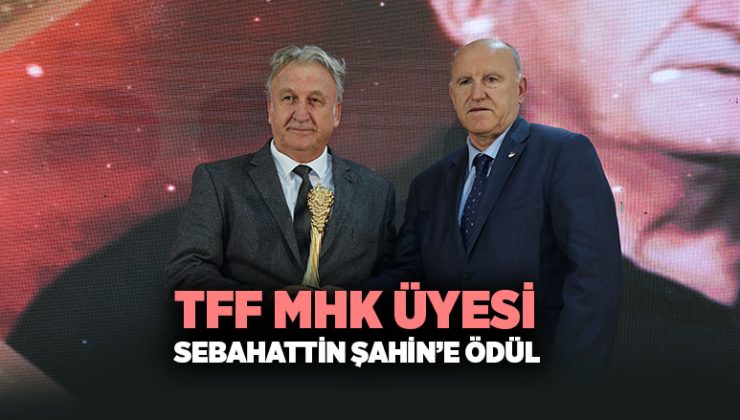 TFF MHK üyesi Sebahattin Şahin ’e 2025 Altın Üzüm Özel Ödülü