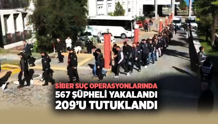 Siber Suç Operasyonlarında 567 Şüpheli Yakalandı: 209’u Tutuklandı