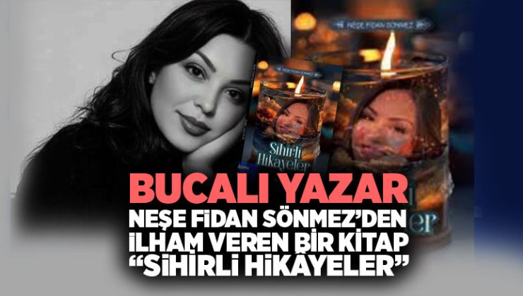 Bucalı Yazar Neşe Fidan Sönmez ’den İlham Veren Bir Kitap: “Sihirli Hikâyeler”