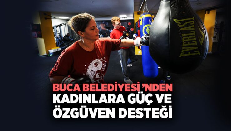 Buca Belediyesi ’nden Kadınlara Güç ve Özgüven Desteği