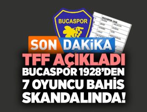 TFF açıkladı Bucaspor 1928’den 7 oyuncu Bahis Skandalında!