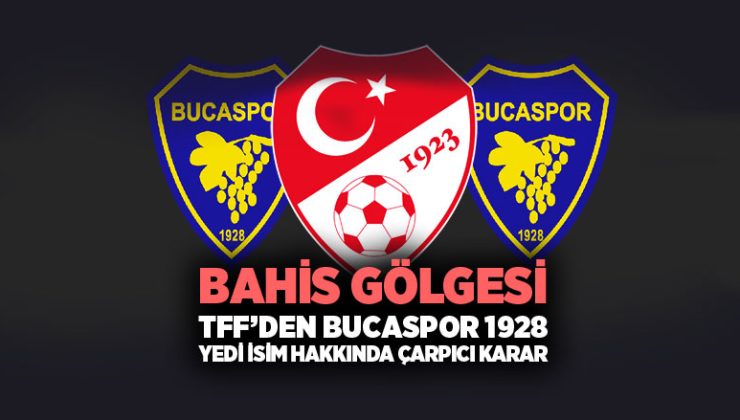 Bahis Gölgesi Bucaspor 1928 ’de Yedi İsim Hakkında Çarpıcı Karar