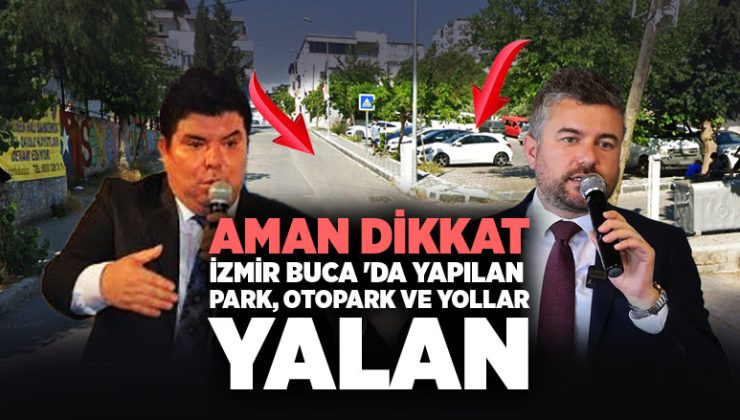 İzmir Buca ‘da Yapılan Park, Otopark ve Yollar Yalan ?