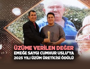 Üzüme Verilen Değer, Emeğe Saygı: Cumhur Uslu’ya 2025 Yılı Üzüm Üreticisi Ödülü