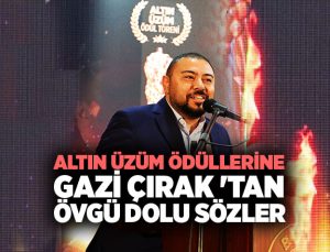 Altın Üzüm Ödüllerine Gazi Çırak ‘tan övgü dolu sözler