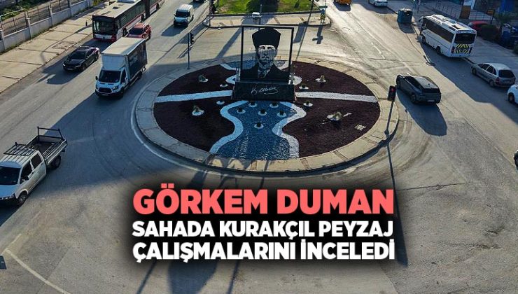 Görkem Duman Buca da Kurakçıl Peyzaj Çalışmalarını İnceledi