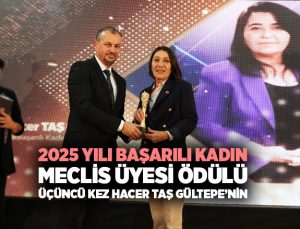 2025 Yılı En Başarılı Kadın Meclis Üyesi Ödülü Üçüncü Kez Hacer Taş Gültepe ’ye Verildi
