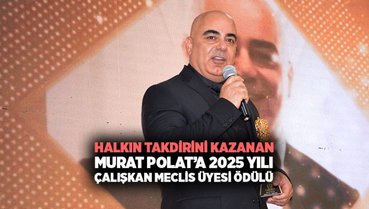 Halkın Takdirini Kazanan Murat Polat ’a 2025 yılı çalışkan meclis üyesi Ödülü