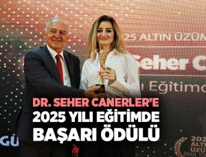 2025 Yılı Eğitimde Başarı Ödülü Dr. Seher Canerler ’e Verildi