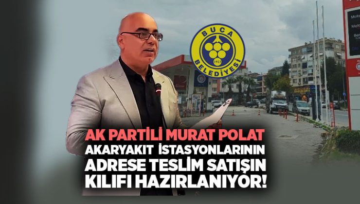 AK Partili Murat Polat “Akaryakıt İstasyonlarının Adrese Teslim Satışın Kılıfı Hazırlanıyor!”