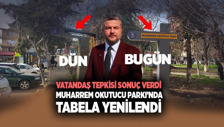 Vatandaş Tepkisi Sonuç Verdi: Muharrem Okutucu Parkı ’nda Tabela Yenilendi