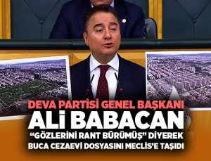 DEVA Partisi genel başkanı Ali Babacan “Gözlerini Rant Bürümüş” Diyerek Buca Cezaevi Dosyasını Meclis’e Taşıdı