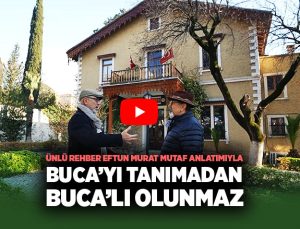 BUCA ’YI TANIMADAN BUCA’LI OLUNMAZ EFTUN MURAT MUTAF ANLATIYOR: BUCA