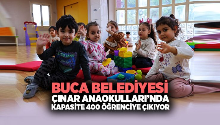 Buca Belediyesi Çınar Anaokulları’nda Kapasite 400 Öğrenciye Çıkıyor