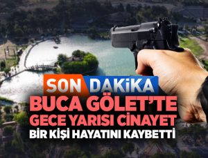 Buca Gölet ’te Gece Yarısı Cinayet Bir Kişi Hayatını Kaybetti