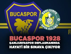 Bucaspor 1928, Şanlıurfaspor Deplasmanında Hayati Bir Sınava Çıkıyor