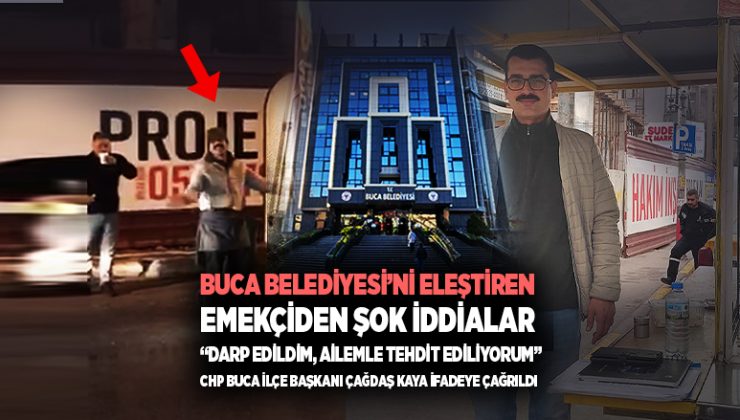 Buca Belediyesi’ni Eleştiren Emekçiden Şok İddialar “Darp Edildim, Ailemle Tehdit Ediliyorum” CHP Buca ilçe başkanı çağdaş kaya ifadeye çağrıldı