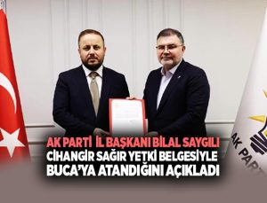 AK Parti İl Başkanı Bilal Saygılı Cihangir Sağır’ın Yetki Belgesiyle Buca ’ya atandığını açıkladı