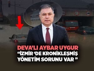 DEVA’lı Aybar Uygur İzmir ‘de Kronikleşmiş yönetim sorunu var