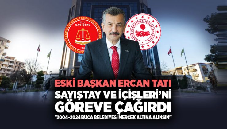 Ercan Tatı : Sayıştay ve İçişleri’ni Göreve Çağırdı. “2004–2024 Buca Belediyesi Mercek Altına Alınsın”