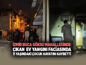 İzmir Buca ’da Ev Yangını Faciası: 11 Yaşındaki Eymen Hayatını Kaybetti