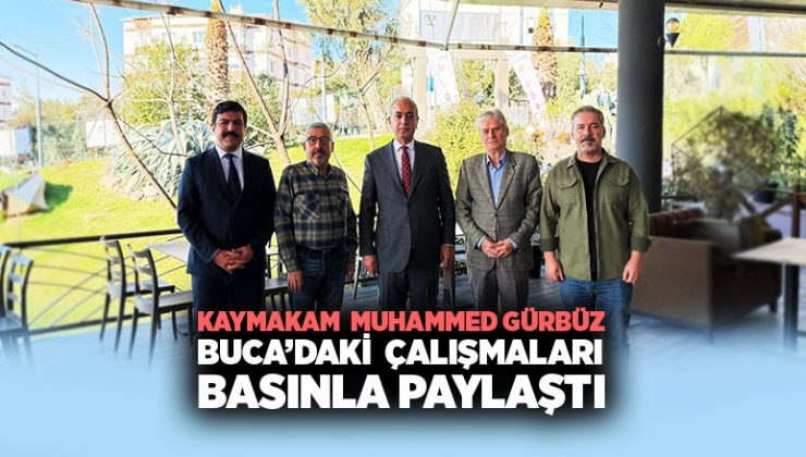 Kaymakam Muhammed Gürbüz Buca’daki Çalışmaları Basınla Paylaştı