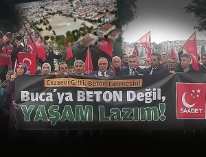 Saadet Partisi’nden Buca Cezaevi İmar Kararına Sert Tepki “Beton Değil Yaşam Lazım”