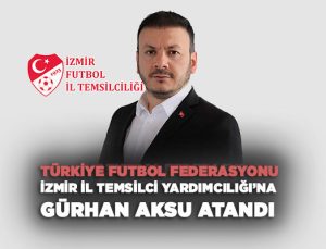 Türkiye Futbol Federasyonu İzmir il temsilci yardımcılığı ’na Gürhan Aksu atandı