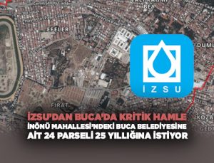 İZSU ’dan Buca’da Kritik Hamle: İnönü Mahallesi’ndeki Buca Belediyesine ait 24 Parseli 25 Yıllığına İstiyor