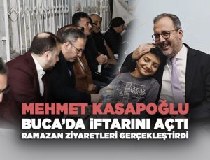 Mehmet Kasapoğlu Buca’da iftarını açtı Ramazan Ziyaretleri Gerçekleştirdi