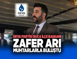 DEVA Partisi Buca İlçe başkanı Zafer Arı Muhtarlarla Buluştu