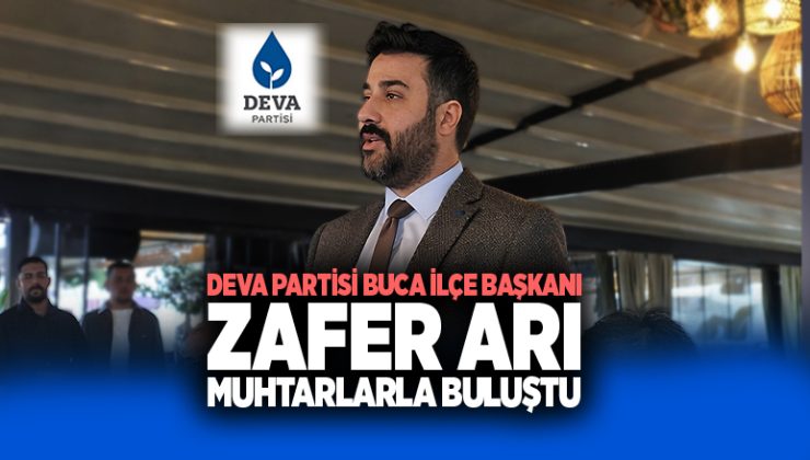 DEVA Partisi Buca İlçe başkanı Zafer Arı Muhtarlarla Buluştu