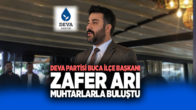 Deva Partisi Buca İlçe Başkanı Zafer Arı