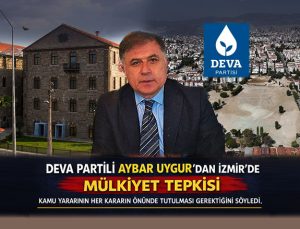 DEVA Partili Aybar Uygur ’dan İzmir’de Mülkiyet Tepkisi