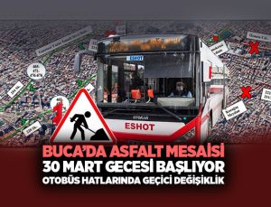 Buca ’da Gece Asfalt Mesaisi 30 Mart Gecesi Başlıyor Otobüs Hatlarında Geçici Değişiklik