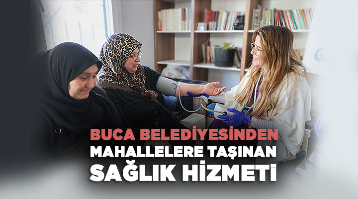 Buca Belediyesinden Mahallelere Taşınan Sağlık Hizmeti