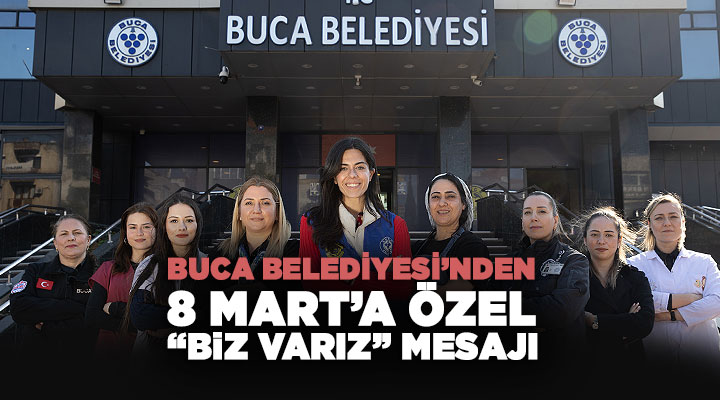 Buca Belediyesi ’nden 8 Mart’a Özel “Biz Varız” Mesajı