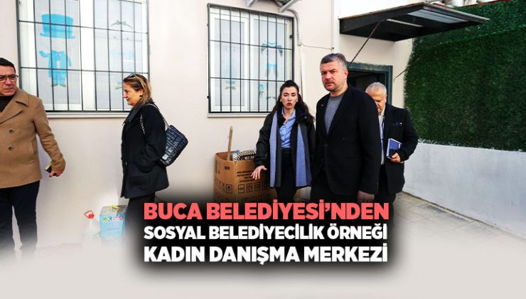 Buca Belediyesi ’nden Sosyal Belediyecilik Örneği: Kadın Danışma Merkezi