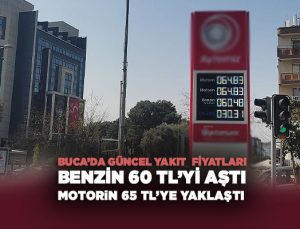 Buca ’da Güncel yakıt Fiyatları Benzin 60 TL’yi Aştı Motorin 65 TL’ye Yaklaştı