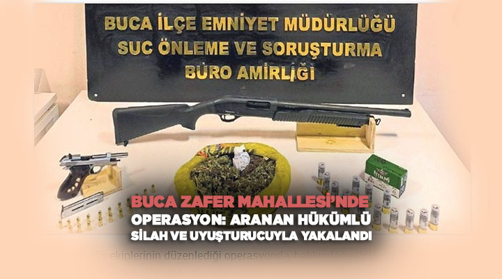 Buca Zafer Mahallesi’nde Operasyon: Aranan Hükümlü Silah ve Uyuşturucuyla Yakalandı