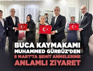Buca Kaymakamı Muhammed Gürbüz ’den 8 Mart’ta Şehit Annelerine Anlamlı Ziyaret