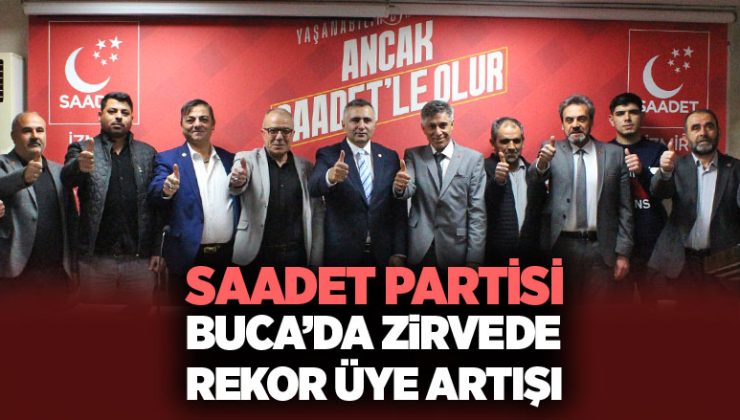 Saadet Partisi Buca’da Zirvede Rekor Üye Artışı