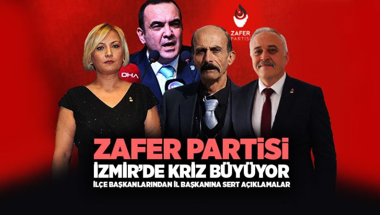 Zafer Partisi İzmir ’de Kriz Büyüyor İlçe Başkanlarından İl başkanına sert açıklamalar